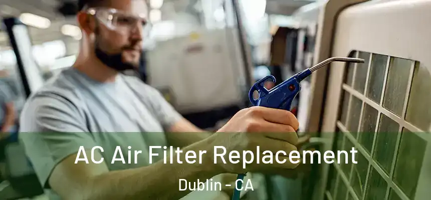 AC Air Filter Replacement Dublin - CA
