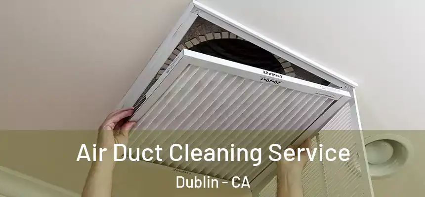  Air Duct Cleaning Service Dublin - CA