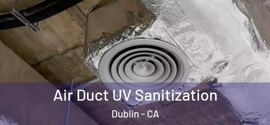 Air Duct UV Sanitization Dublin - CA