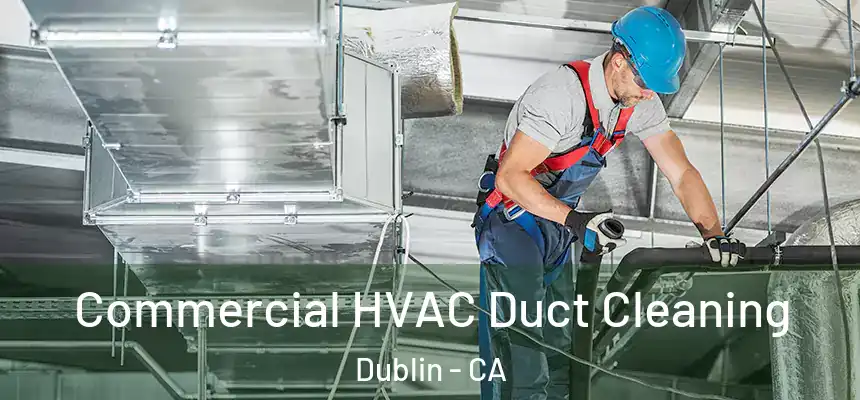  Commercial HVAC Duct Cleaning Dublin - CA