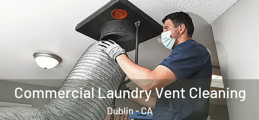 Commercial Laundry Vent Cleaning Dublin - CA