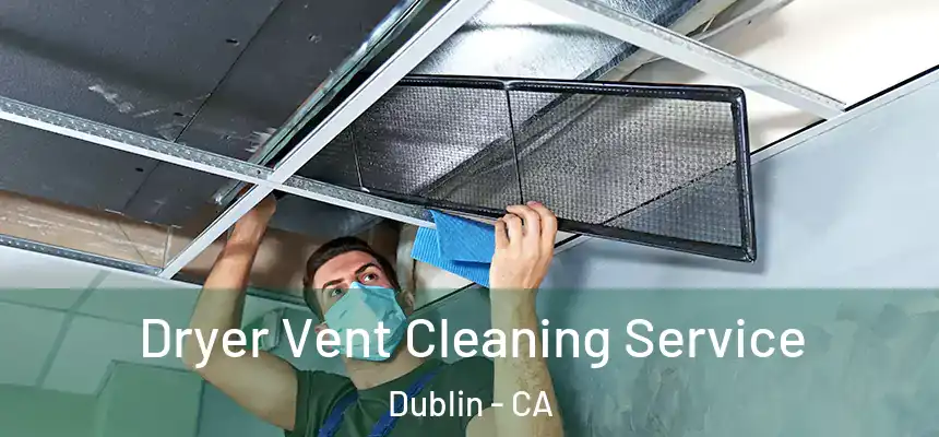  Dryer Vent Cleaning Service Dublin - CA