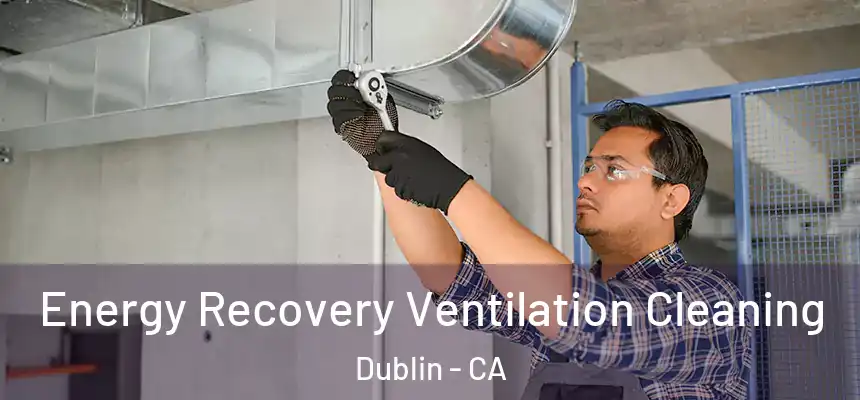  Energy Recovery Ventilation Cleaning Dublin - CA