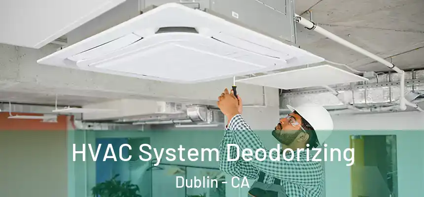 HVAC System Deodorizing Dublin - CA