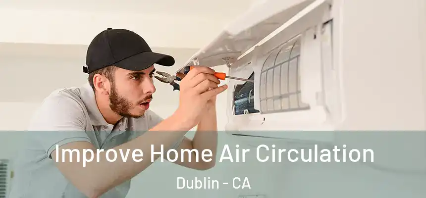 Improve Home Air Circulation Dublin - CA