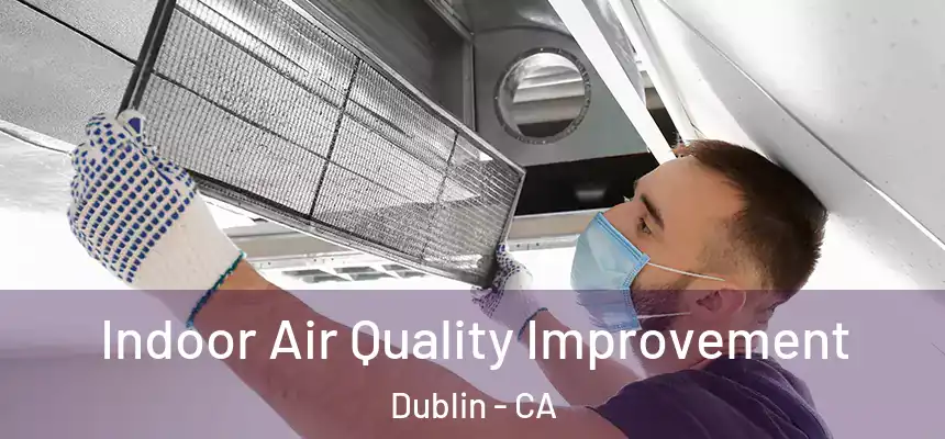 Indoor Air Quality Improvement Dublin - CA