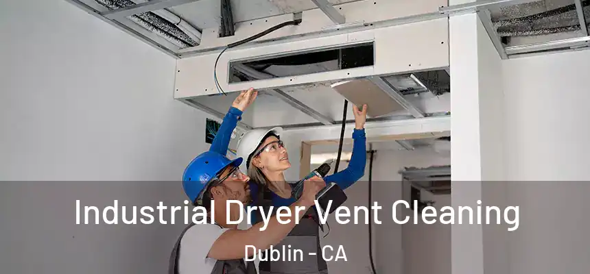 Industrial Dryer Vent Cleaning Dublin - CA