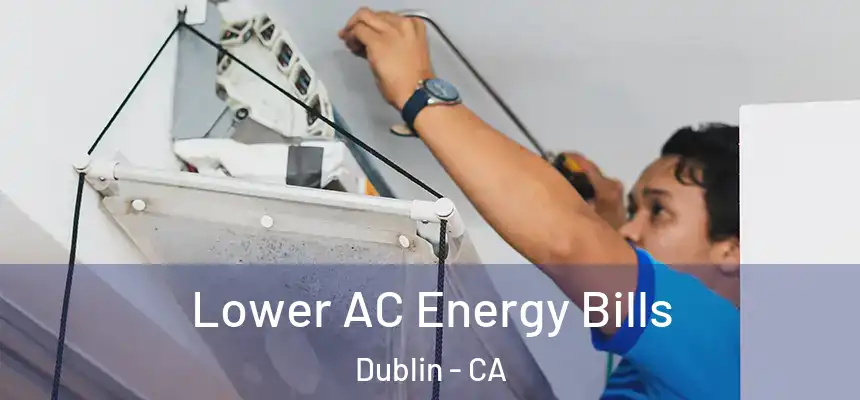  Lower AC Energy Bills Dublin - CA