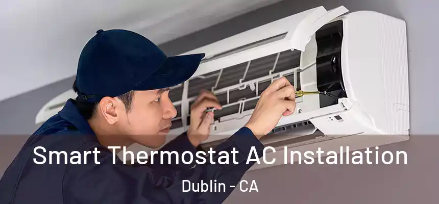  Smart Thermostat AC Installation Dublin - CA